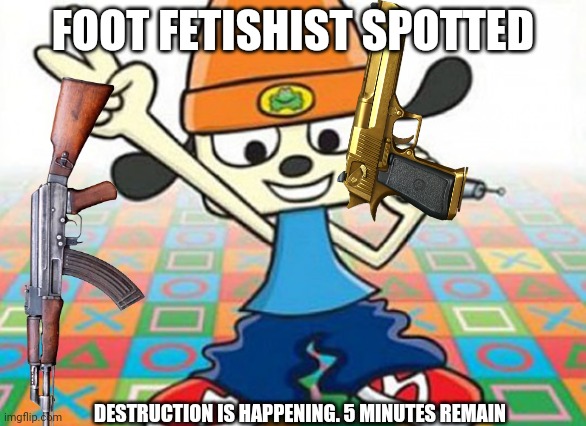 FOOT FETISHIST SPOTTED DESTRUCTION IS HAPPENING. 5 MINUTES REMAIN | made w/ Imgflip meme maker