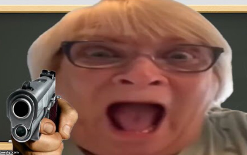 image tagged in angry grandma | made w/ Imgflip meme maker