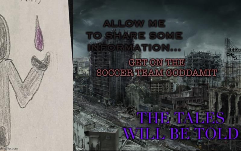 Get on it now. | GET ON THE SOCCER TEAM GODDAMIT | image tagged in gunslinger announcement | made w/ Imgflip meme maker