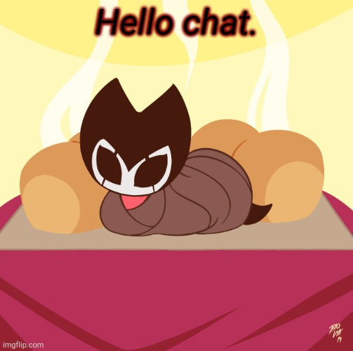 Grimmchild loaf | Hello chat. | image tagged in grimmchild loaf | made w/ Imgflip meme maker