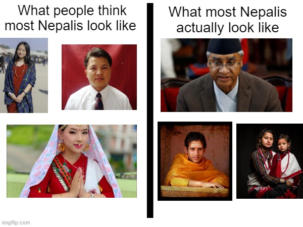 How Nepali people look (sorry for the quality) | What people think most Nepalis look like; What most Nepalis actually look like | image tagged in asian,stereotypes,asia,looks,christmas,mount everest | made w/ Imgflip meme maker