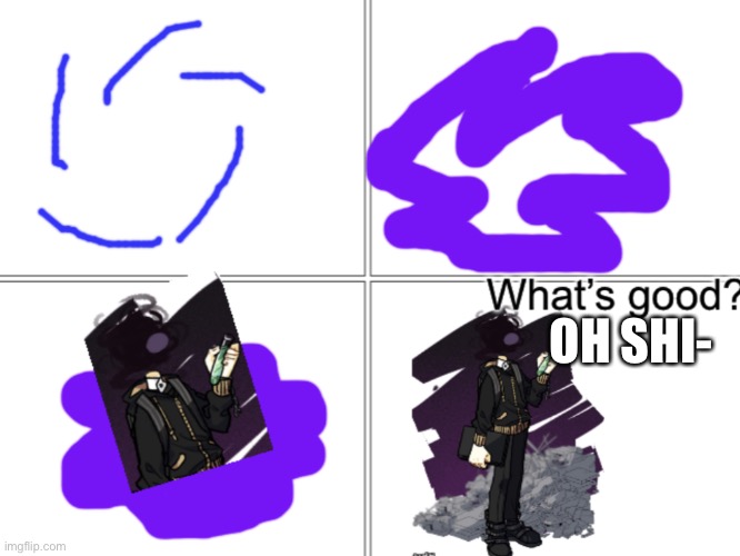 OH SHI- | image tagged in what s good gunslinger | made w/ Imgflip meme maker