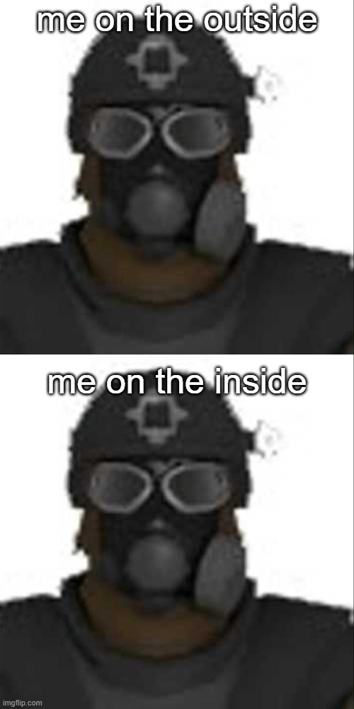 me on the outside me on the inside | image tagged in epsilon-11 staring but its the one from scp containment breach | made w/ Imgflip meme maker