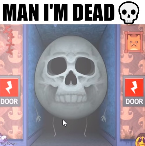 MAN I'M DEAD💀 | made w/ Imgflip meme maker