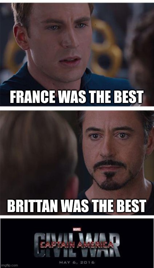 France was the best  and it will always be the best! | FRANCE WAS THE BEST; BRITTAN WAS THE BEST | image tagged in memes,marvel civil war 1 | made w/ Imgflip meme maker