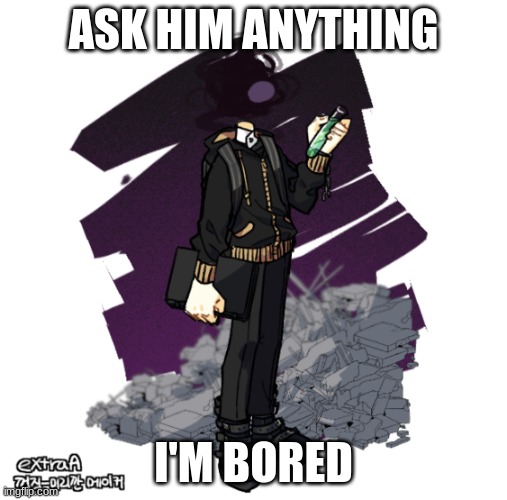 DO NOT ASK NSFW QUESTIONS | ASK HIM ANYTHING; I'M BORED | image tagged in gunslinger picrew | made w/ Imgflip meme maker