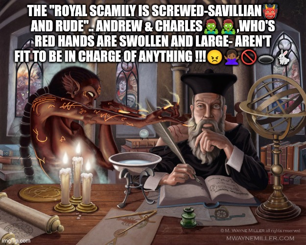 Prince Charles and Jimmy | THE "ROYAL SCAMILY IS SCREWED-SAVILLIAN👹 AND RUDE".. ANDREW & CHARLES🧟‍♂️🧟‍♂️,WHO'S RED HANDS ARE SWOLLEN AND LARGE- AREN'T FIT TO BE IN CHARGE OF ANYTHING !!!😠🙅🏾‍♀️🚫🕳️🐇 | image tagged in prince charles,jimmy savile | made w/ Imgflip meme maker