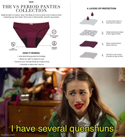 Ew. |  I have several quenshuns | image tagged in funny memes,period panties | made w/ Imgflip meme maker