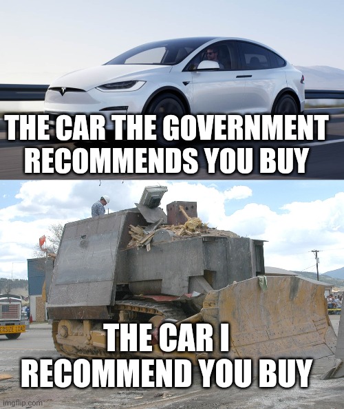 THE CAR THE GOVERNMENT RECOMMENDS YOU BUY; THE CAR I RECOMMEND YOU BUY | made w/ Imgflip meme maker