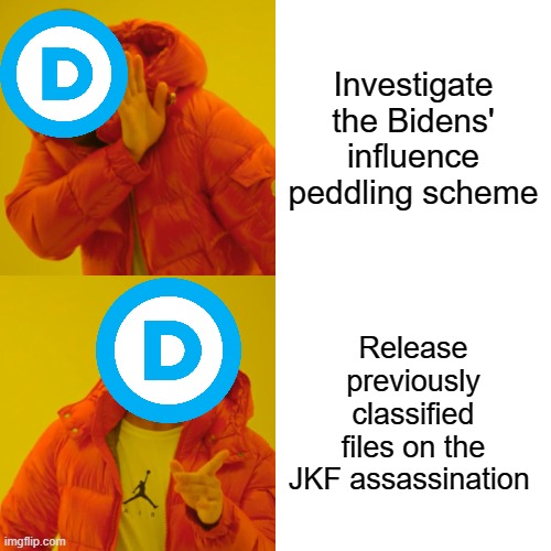 Smoke and mirrors | Investigate the Bidens' influence peddling scheme; Release previously classified files on the JKF assassination | image tagged in drake hotline bling,influence peddling,biden,jfk | made w/ Imgflip meme maker