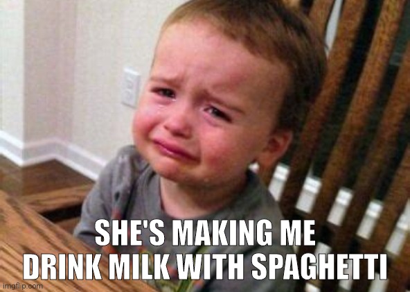 She's Making Me Drink Mi)k With SPAGHETTI | SHE'S MAKING ME DRINK MILK WITH SPAGHETTI | image tagged in kids | made w/ Imgflip meme maker