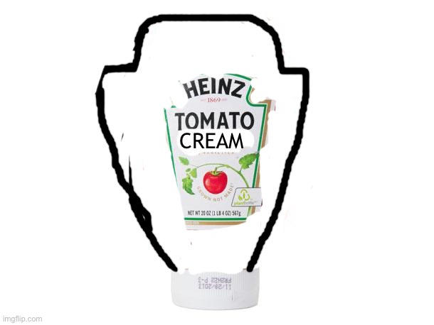 Ketchup | CREAM | image tagged in ketchup | made w/ Imgflip meme maker