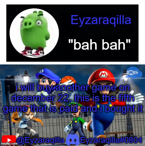 Eyzaraqila template v3 | i will buy another game on december 22, this is the fifth game that is paid and i bought it | image tagged in eyzaraqila template v3 | made w/ Imgflip meme maker