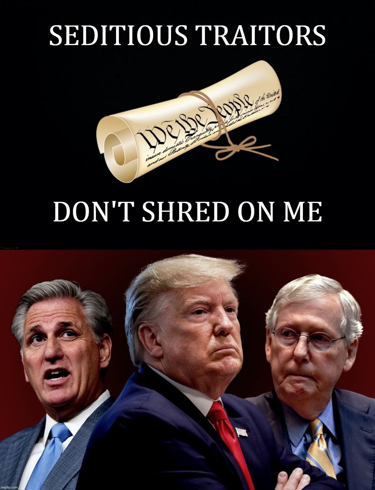 SEDITIOUS TRAITORS NEED TO 'GO BACK TO WHERE THEY CAME FROM.' | image tagged in mccarthy trump mcconnell evil bad for america,scumbag republicans,need,the purge,bye felicia,adios bonjour | made w/ Imgflip meme maker