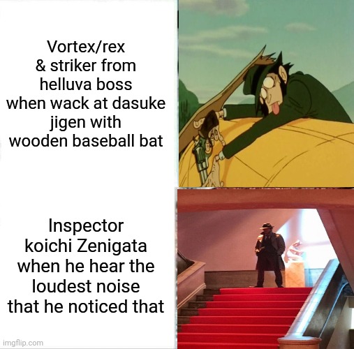 Zenigata: WHO TF IS BITCHES WHACKED AT JIGEN!?!? | Vortex/rex & striker from helluva boss when wack at dasuke jigen with wooden baseball bat; Inspector koichi Zenigata when he hear the loudest noise that he noticed that | image tagged in memes,sleeping shaq,helluva boss | made w/ Imgflip meme maker