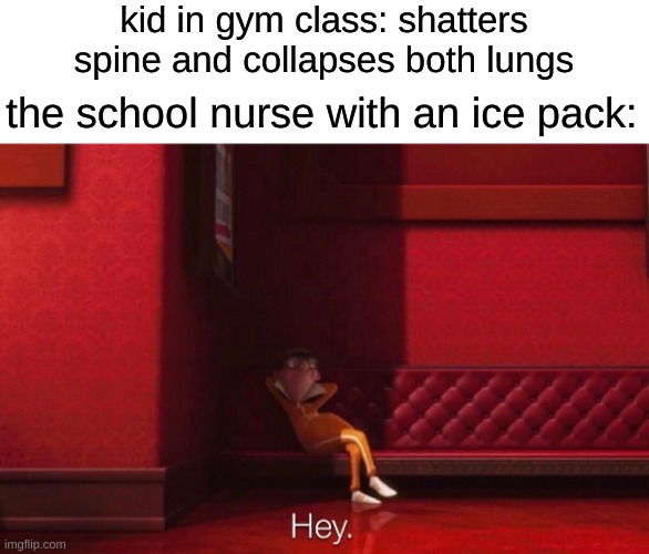 [insert cash or select payment type] | kid in gym class: shatters spine and collapses both lungs; the school nurse with an ice pack: | image tagged in vector,dank memes,school memes | made w/ Imgflip meme maker