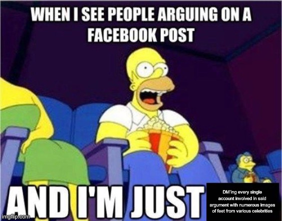 Real | DM’ing every single account involved in said argument with numerous images of feet from various celebrities | made w/ Imgflip meme maker