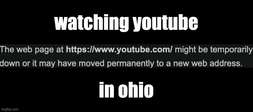 when you go to ohio and watch youtube... | image tagged in youtube,ohio | made w/ Imgflip meme maker