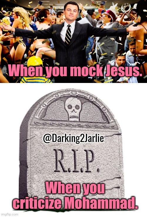 Thou shalt not question, NWO! | When you mock Jesus. @Darking2Jarlie; When you criticize Mohammad. | image tagged in liberal logic,christianity,islam,liberal hypocrisy,jesus,freedom of speech | made w/ Imgflip meme maker