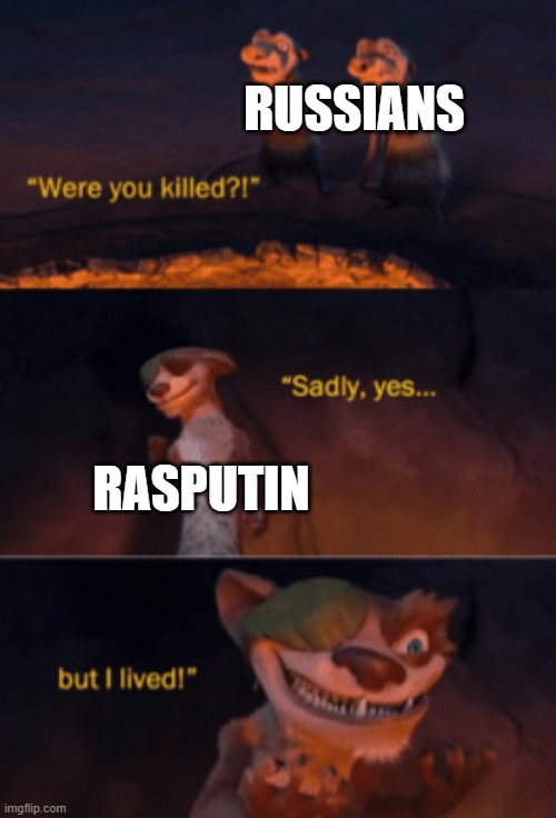 Don't ask why this meme is in 240p | RUSSIANS; RASPUTIN | image tagged in were you killed | made w/ Imgflip meme maker