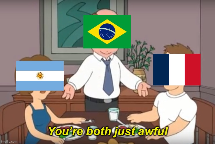 Rooting for a meteor explode the stadium | You’re both just awful | image tagged in you're both just awful,football,world cup,brazil,argentina,france | made w/ Imgflip meme maker