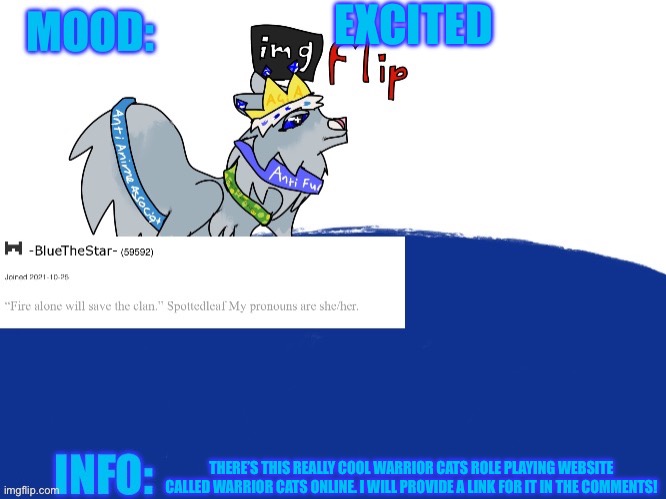 :) | EXCITED; THERE’S THIS REALLY COOL WARRIOR CATS ROLE PLAYING WEBSITE CALLED WARRIOR CATS ONLINE. I WILL PROVIDE A LINK FOR IT IN THE COMMENTS! | image tagged in -bluethestar- announcement temp | made w/ Imgflip meme maker