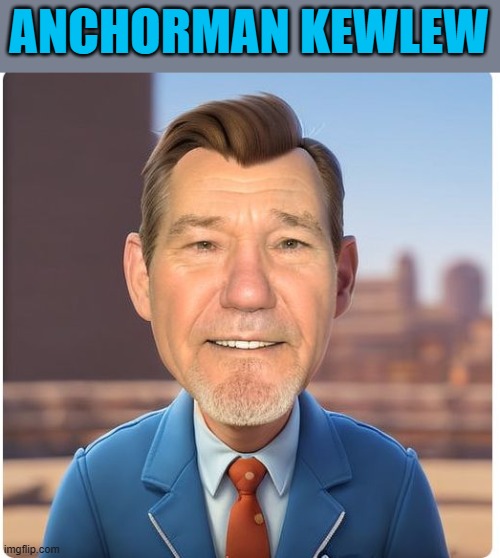 Anchorman kewlew | ANCHORMAN KEWLEW | image tagged in anchorman kewlew,kewlew | made w/ Imgflip meme maker