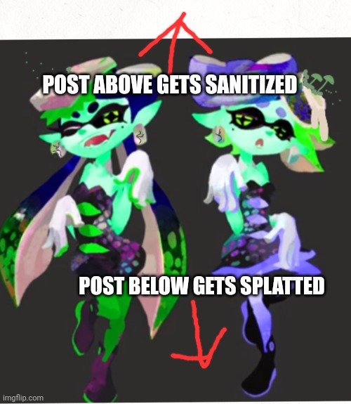 Ong fr fr? ?? | POST ABOVE GETS SANITIZED; POST BELOW GETS SPLATTED | made w/ Imgflip meme maker