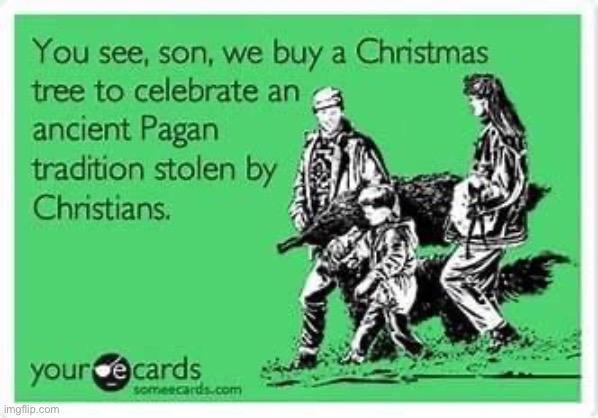 Bro I’m shook. War on Christmas | image tagged in christmas paganism,war on christmas | made w/ Imgflip meme maker