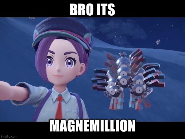 BRO ITS; MAGNEMILLION | made w/ Imgflip meme maker