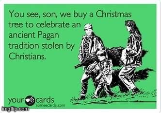 Christmas paganism | image tagged in christmas paganism | made w/ Imgflip meme maker