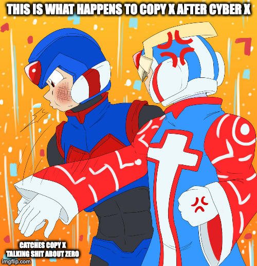 Cyber X Slaps Copy X | THIS IS WHAT HAPPENS TO COPY X AFTER CYBER X; CATCHES COPY X TALKING SHIT ABOUT ZERO | image tagged in mega man zero,copy x,cyber elf x,memes | made w/ Imgflip meme maker