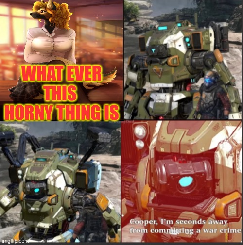 WHAT EVER THIS  HORNY THING IS | image tagged in war crime,no horny,offensive,funny memes | made w/ Imgflip meme maker