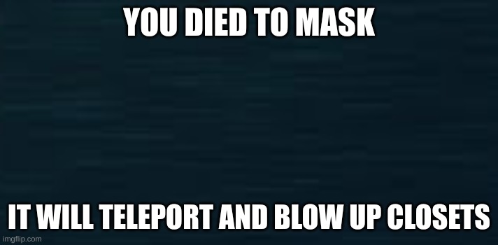 Roblox Doors Guiding Light | YOU DIED TO MASK; IT WILL TELEPORT AND BLOW UP CLOSETS | image tagged in roblox doors guiding light | made w/ Imgflip meme maker