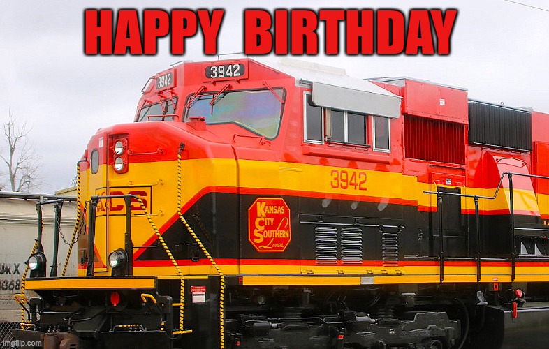 Kansas City Southern Railroad Engine | HAPPY  BIRTHDAY | image tagged in happy birthday | made w/ Imgflip meme maker