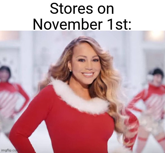 Relatable? | Stores on November 1st: | image tagged in memes,gifs,poop,not really a gif | made w/ Imgflip meme maker