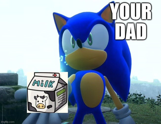 Sonic handing you a crown/L | YOUR
DAD | image tagged in sonic handing you a crown/l | made w/ Imgflip meme maker