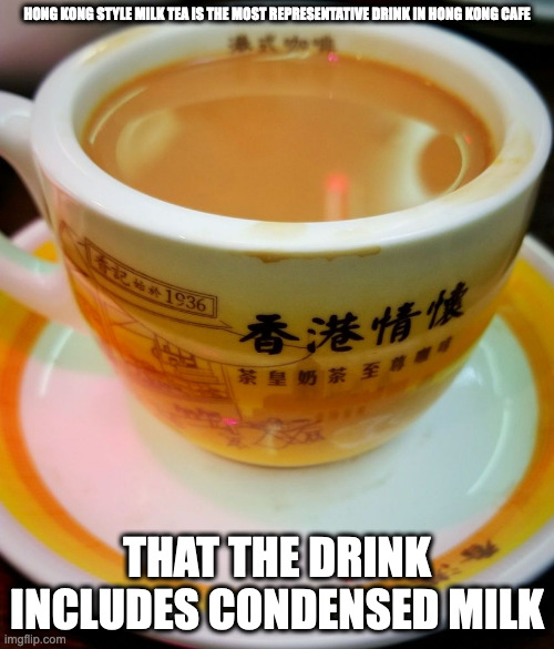 HK Style Milk Tea | HONG KONG STYLE MILK TEA IS THE MOST REPRESENTATIVE DRINK IN HONG KONG CAFE; THAT THE DRINK INCLUDES CONDENSED MILK | image tagged in drink,memes | made w/ Imgflip meme maker