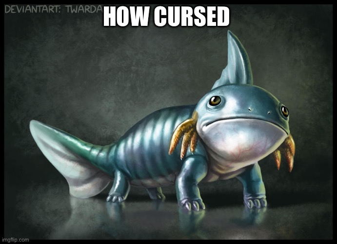 Realistic mudkip isn’t too cursed | HOW CURSED | made w/ Imgflip meme maker