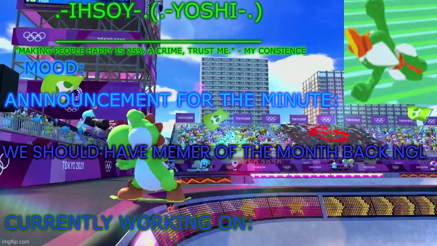 .-ihsoY-. Template | WE SHOULD HAVE MEMER OF THE MONTH BACK NGL | image tagged in -ihsoy- template | made w/ Imgflip meme maker