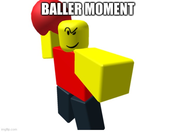 BALLER MOMENT | made w/ Imgflip meme maker