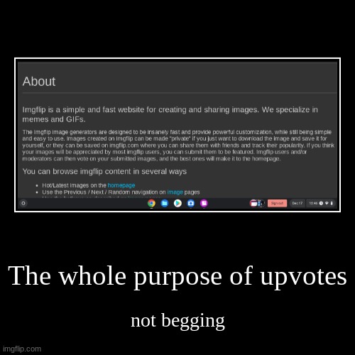 We forgot the purpose of upvotes | image tagged in funny,demotivationals,stop upvote begging,upvotes | made w/ Imgflip demotivational maker