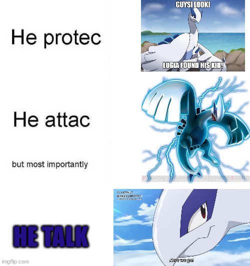 He protec he attac but most importantly | HE TALK | image tagged in he protec he attac but most importantly | made w/ Imgflip meme maker