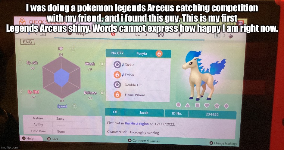 Yes i know shiny hunting is easy in Legends Arceus, but i have very bad luck. | I was doing a pokemon legends Arceus catching competition with my friend, and i found this guy. This is my first Legends Arceus shiny. Words cannot express how happy I am right now. | image tagged in image tags | made w/ Imgflip meme maker
