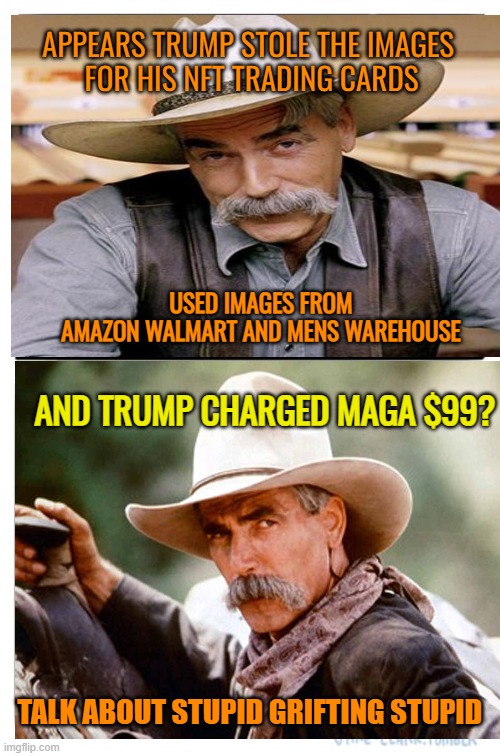 MAGA suckers keeping Trump alive | APPEARS TRUMP STOLE THE IMAGES 
FOR HIS NFT TRADING CARDS; USED IMAGES FROM AMAZON WALMART AND MENS WAREHOUSE; AND TRUMP CHARGED MAGA $99? TALK ABOUT STUPID GRIFTING STUPID | image tagged in donald trump,maga,scam,political meme,funny memes | made w/ Imgflip meme maker