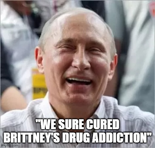 "WE SURE CURED BRITTNEY'S DRUG ADDICTION" | made w/ Imgflip meme maker