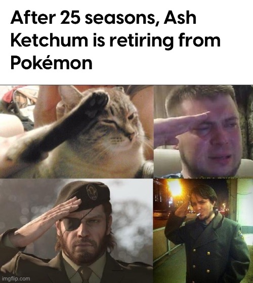 His journey has ended | image tagged in ozon's salute,pokemon,ash ketchum,salute,pokemon memes,anime | made w/ Imgflip meme maker
