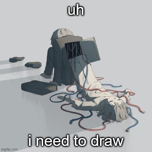 uh; i need to draw | image tagged in avogado6 smth | made w/ Imgflip meme maker