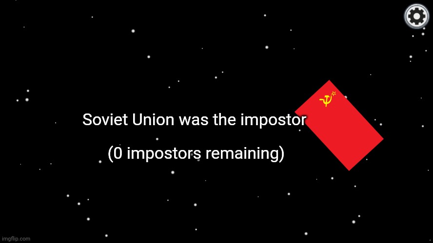 Red Was the Impostor | Soviet Union was the impostor (0 impostors remaining) | image tagged in red was the impostor | made w/ Imgflip meme maker