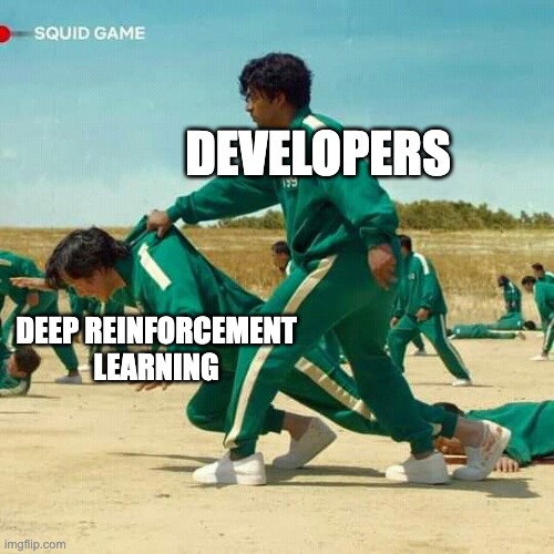 Squid Game | DEVELOPERS; DEEP REINFORCEMENT
LEARNING | image tagged in squid game | made w/ Imgflip meme maker